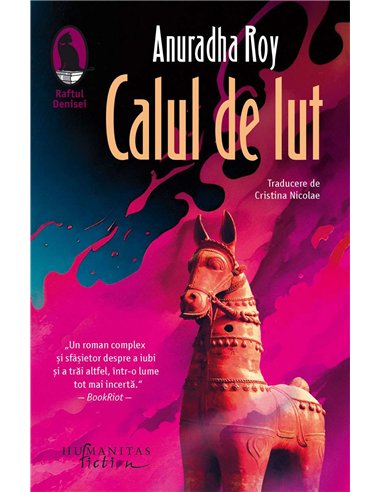 Calul de lut - Anuradha Roy | Humanitas