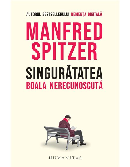 Singurătatea - Manfred Spitzer  Editura Humanitas