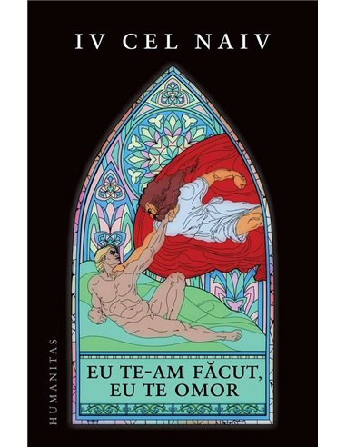 Eu te-am facut, eu te omor - Iv Cel Naiv | Humanitas