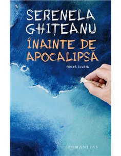 Inainte de apocalipsa - Serenela Ghiteanu | Humanitas