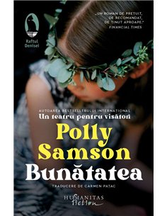 Bunătatea - Polly Samson  Editura Humanitas