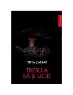 Trebuia sa si ucid - Nima Zamar | Editura Hasefer