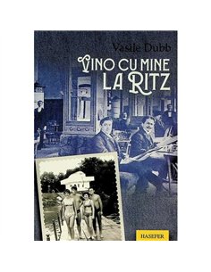 Vino cu mine la Ritz - Vasile Dubb | Editura Hasefer