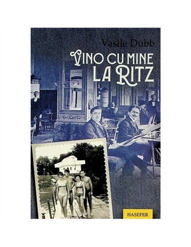 Vino cu mine la Ritz - Vasile Dubb | Editura Hasefer