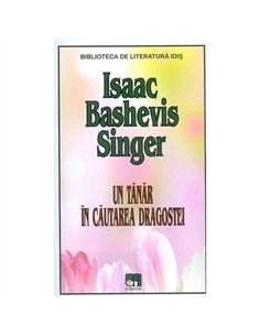 Un tanar in cautarea dragostei - Isaac Bashevis Singer | Editura Hasefer