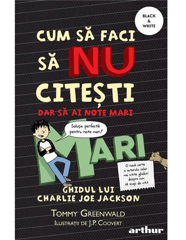 Cum sa faci 2: cum sa faci sa nu citesti dar sa ai note mari - Tommy Greenwald | Arthur