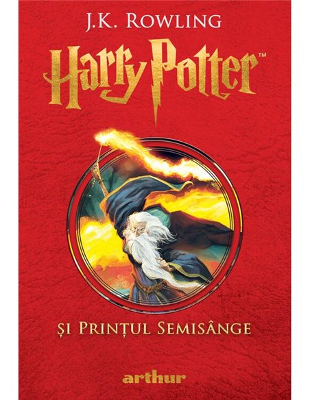 Harry Potter si printul Semisange. Vol. 6 Ed. Cartonata - J.K. Rowling | Editura Arthur