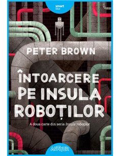 Intoarcere pe insula robotilor - Brown Peter | Arthur 2