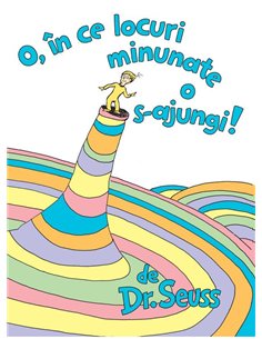 O, în ce locuri minunate o s-ajungi! - Dr. Seuss  | Vlad si cartea cu Genius 2