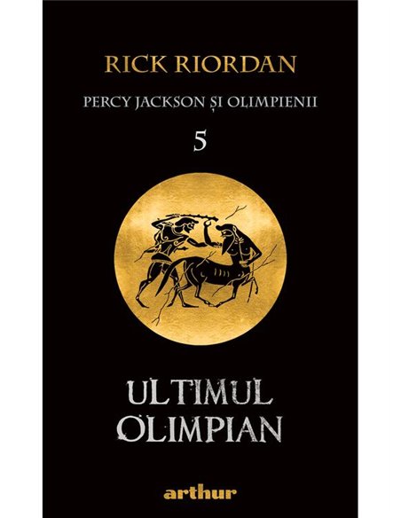 Percy Jackson 5: Ultimul olimpian - Rick Riordan | Arthur [NECARTONATA]