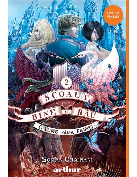 Scoala pentru bine si rau vol 2: O lume fără prinți - Soman Chainani | Arthur