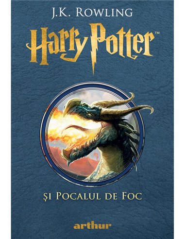 Harry Potter si Pocalul de Foc. Vol. 4 Ed. Cartonata- J.K. Rowling | Editura Arthur