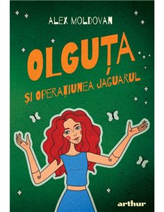 Olguta si Operațiunea Jaguarul - Alex Moldovan | Editura Arthur 2