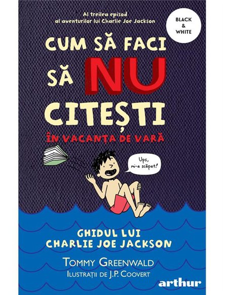Cum sa faci sa nu citești în vacanța de vară: Ghidul lui Charlie Joe Jackson (3) - Tommy Greenwald | Arthur