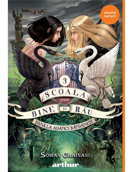 Scoala pentru bine si rau vol 3: Până la Adânci Bătrâneți - Soman Chainani | Arthur