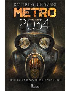 Metro 2034 - Dmitri Gluhovski | Editura Paladin