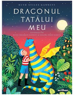 Dragonul tatălui meu. Editie de colectie - Ruth Stiles Gannett | Editura Arthur 2