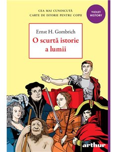 O scurtă istorie a lumii - Ernst H. Gombrich | Arthur [necartonata] 2