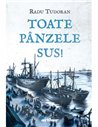 Toate panzele sus! - Radu Tudoran