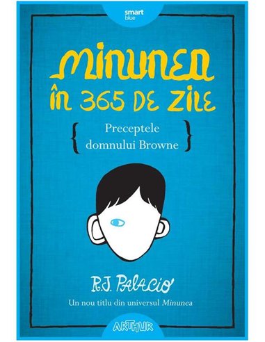 Minunea în 365 de zile - R.J. Palacio | Arthur