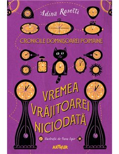 Cronicile Domnișoarei Poimâine (1): Vremea Vrăjitoarei Niciodată - Adina Rosetti | Arthur 2