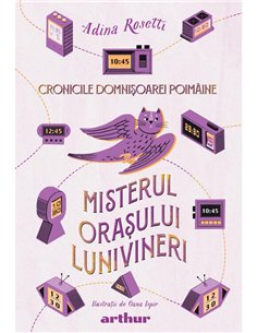 Cronicile Domnișoarei Poimâine (3): Misterul orașului Lunivineri - Adina Rosetti | Arthur 2