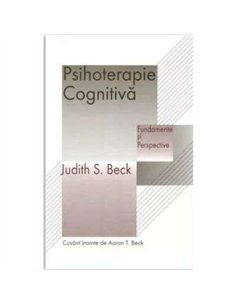Psihoterapie cognitiva. Fundamente si perspective - Judith S. Beck | RTS