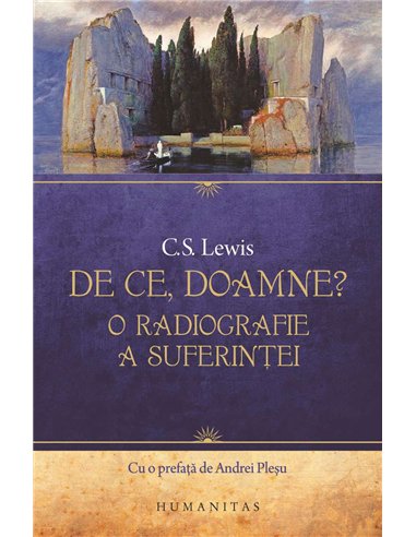 De ce,Doamne?O radiografie a suferintei - Clive Staples Lewis | Humanitas