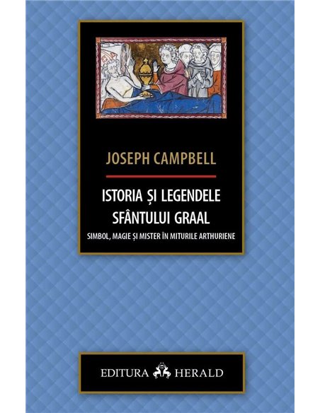 Istoria si legendele Sfantului Graal - Joseph Campbell | Editura Herald