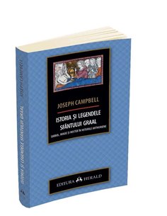 Istoria si legendele Sfantului Graal - Joseph Campbell | Editura Herald 2