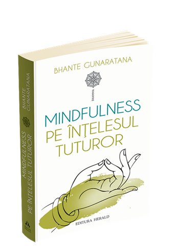 Mindfulness pe intelesul tuturor - Bhante Henepola Gunaratana | Editura Herald