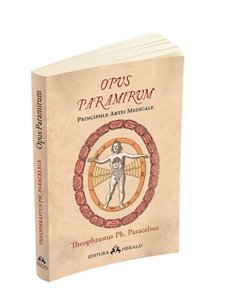 Opus Paramirum - Principiile artei medicale - Paracelsus | Editura Herald