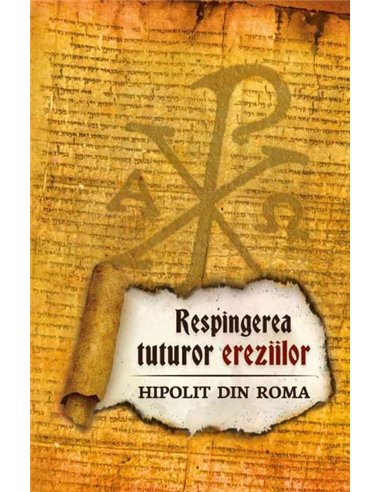 Respingerea tuturor ereziilor - Hippolytus - Hipolit Din Roma | Editura Herald