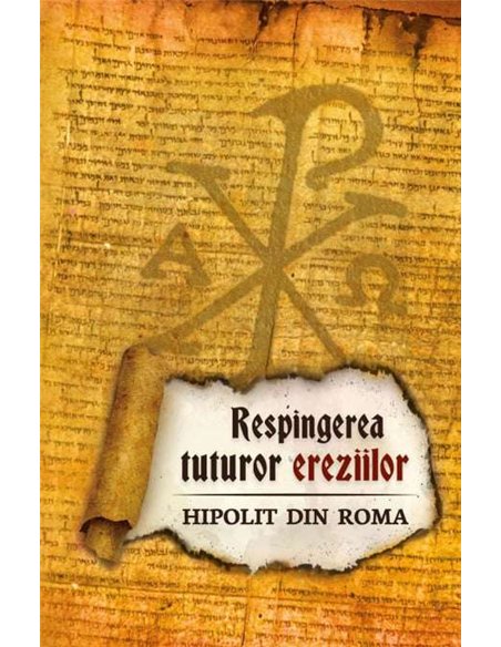 Respingerea tuturor ereziilor - Hippolytus - Hipolit Din Roma | Editura Herald