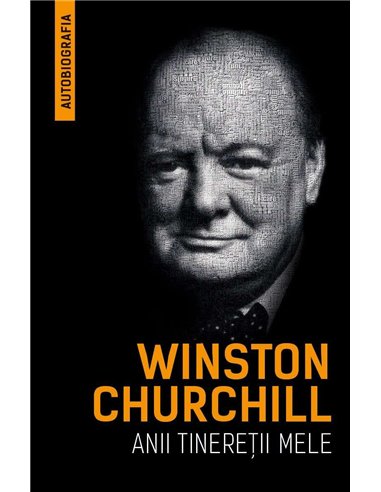 Winston Churchill - Anii tineretii mele (Autobiografia) - Winston Churchill | Editura Herald