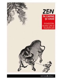 Zen in carne si oase - Cele mai frumoase povestiri, koan-uri si invataturi zen - Paul Reps | Editura Herald