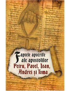 Faptele apocrife ale apostolilor Petru, Pavel, Ioan, Andrei si Toma - *** | Editura Herald 2