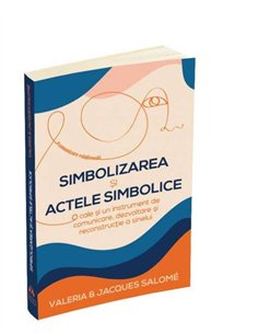 Simbolizarea si actele simbolice - Jacques Salome | Editura Herald
