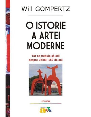 O istorie a artei moderne - Will Gompertz | Editura Polirom