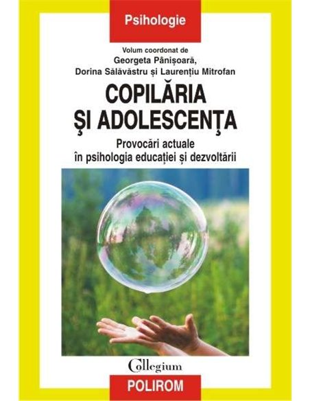 Copilaria si adolescenta Provocari actuale in psihologia educatiei - Georgeta Panisoara, Dorina Salavastru, Laurentiu Mitrofan