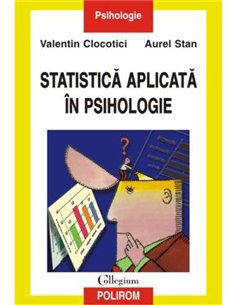 Statistica aplicata in psihologie  - Valentin Clocotici , Aurel Stan | Editura Polirom