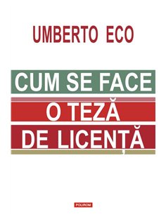 Cum se face o teza de licenta Ed. 2020 - Umberto Eco