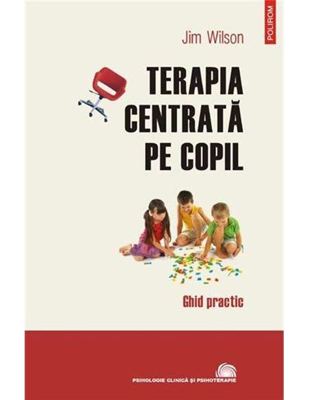 Terapia centrata pe copil - Jim Wilson | Polirom