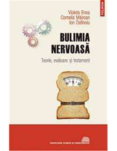 Bulimia nervoasă - Violeta Enea, Cornelia Măirean, Ion Dafinoiu |Editura Polirom
