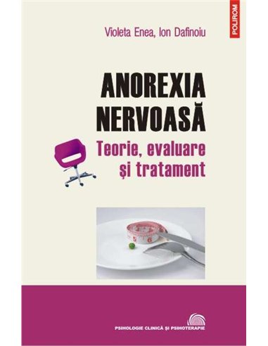 Anorexia nervoasa - Violeta Enea, Ion Dafinoiu | Polirom