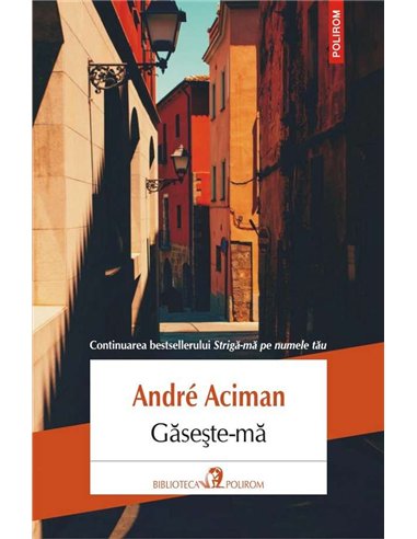 Găseste-mă - Andre Aciman | Polirom
