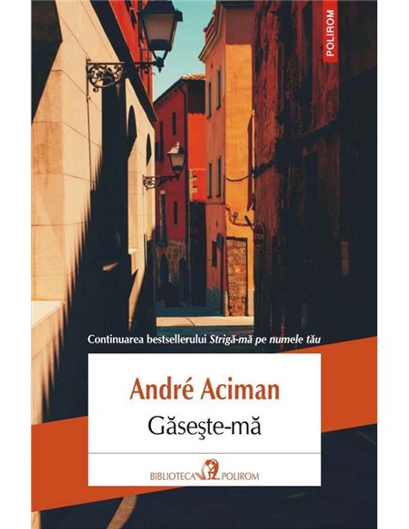 Găseste-mă - Andre Aciman | Polirom