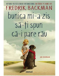 Bunica mi-a zis sa-ti spun ca-i pare rau - Fredrik Backman | Editura Art