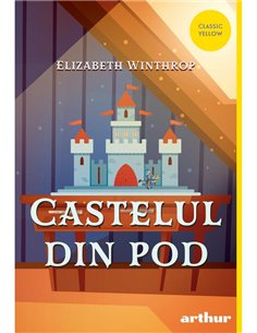 Castelul din pod - Elizabeth Winthrop | Arthur [necartonata]
