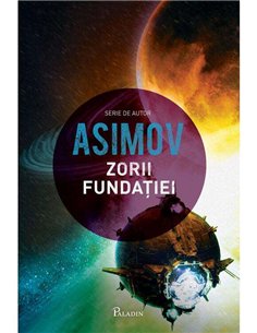 Fundatia Vol 7: Zorii Fundatiei  - Isaac Asimov | Paladin [cartonata]